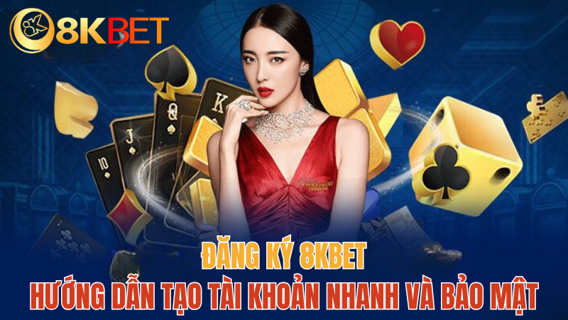 8kbet-dang-ky-8kbet-huong-dan-tao-tai-khoan-moi-nhat